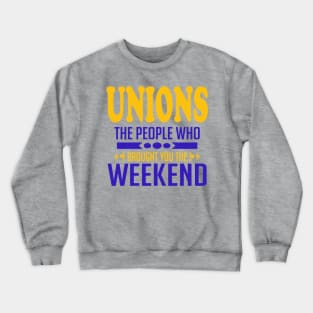 Unions The People Who Brought You The Weekend Crewneck Sweatshirt